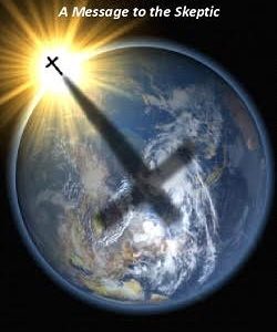 God Is Real - A Message to the Skeptic